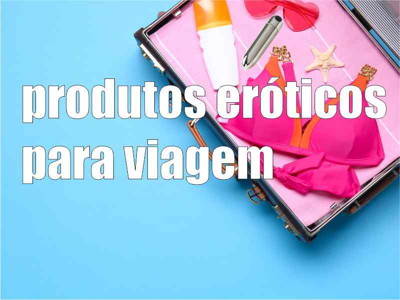 produtos eróticos em mala de viagem aberta