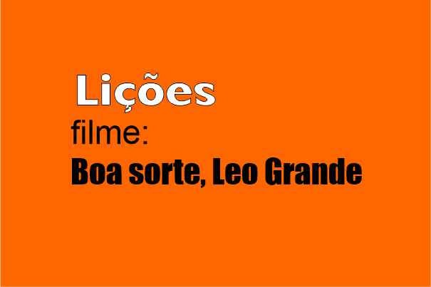banner com texto liçoes filme boa sorte leo grande