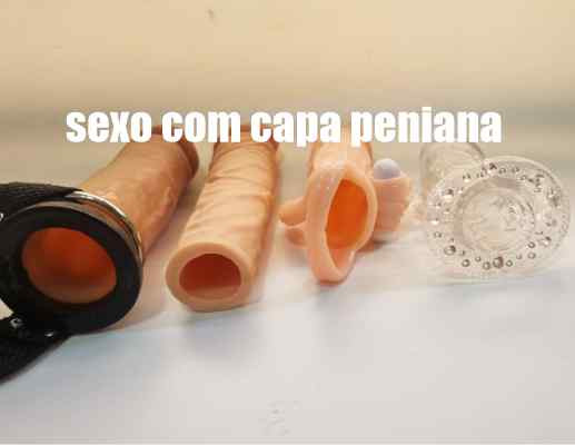 close em 4 capas penianas com abertura visivel post sexo com capa peniana